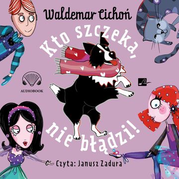 Kto szczeka, nie błądzi! audiobook, Waldemar Cichoń