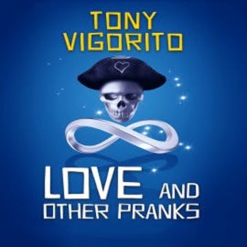 Love and Other Pranks audiobook, Tony Vigorito