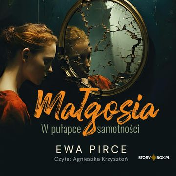 Małgosia. W pułapce samotności audiobook, Ewa Pirce