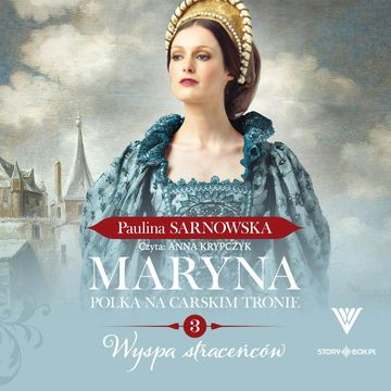 Maryna. Polka na carskim tronie. Tom 3. Wyspa straceńców audiobook, Paulina Sarnowska