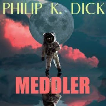 Meddler audiobook, Philip K. Dick