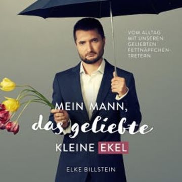 Mein Mann, das geliebte kleine Ekel audiobook, Elke Billstein