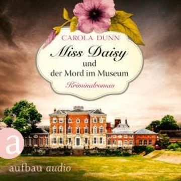 Miss Daisy und der Mord im Museum - Miss Daisy ermittelt, Band 8 (Ungekürzt) audiobook, Carola Dunn