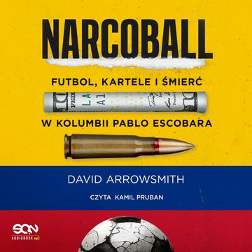 Narcoball. Futbol, kartele i śmierć w Kolumbii Pablo Escobara audiobook, David Arrowsmith