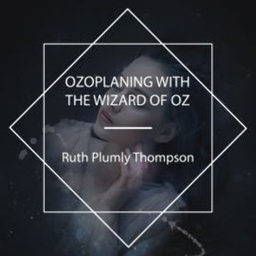 Ozoplaning with the Wizard of Oz audiobook, Ruth Plumly Thompson