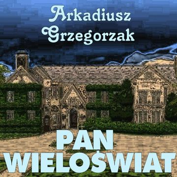 Pan Wieloświat audiobook, Arkadiusz Grzegorzak, PHU Energo-System Robert Grzegorzak