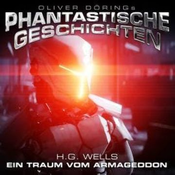 Phantastische Geschichten, Ein Traum vom Armageddon audiobook, H.G. Wells