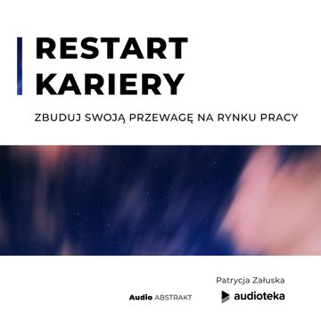 Restart kariery. Zbuduj swoją przewagę na rynku pracy, Patrycja Załuska