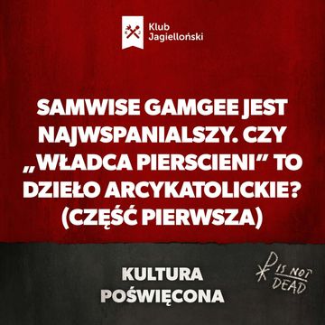 Samwise Gamgee jest najwspanialszy. Czy „Władca Pierscieni” to dzieło arcykatolickie? (część pierwsza) audiobook, Bartosz Brzyski, Konstanty Pilawa, Piotr Kaszczyszyn