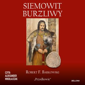 Siemowit. Burzliwy, Robert F. Barkowski