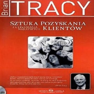 Sztuka pozyskania i utrzymania najlepszych klientów audiobook, Brian Tracy