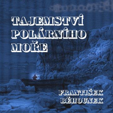 Tajemství polárního moře audiobook, František Běhounek