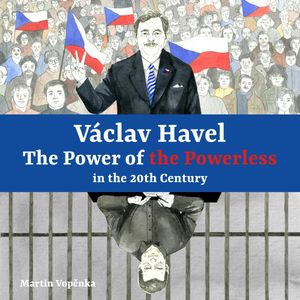 The Power of the Powerless in the 20th Century, Martin Vopěnka
