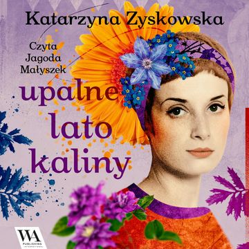 Upalne lato Kaliny audiobook, Katarzyna Zyskowska