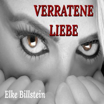 Verratene Liebe audiobook, Elke Billstein