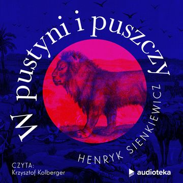 W pustyni i w puszczy audiobook, Henryk Sienkiewicz