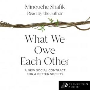 What We Owe Each Other, Minouche Shafik