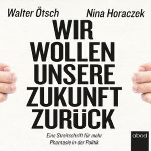 Wir wollen unsere Zukunft zurück!, Walter Otto Ötsch