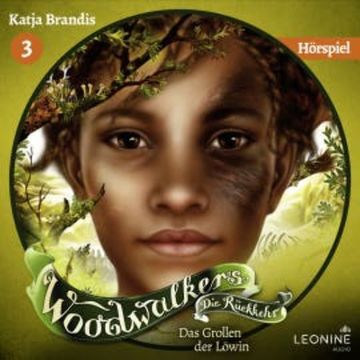 Woodwalkers - Die Rückkehr. Das Grollen der Löwin - Das Hörspiel (Staffel 2, Band 3) audiobook, Katja Brandis