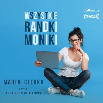 Wszystkie randki Moniki audiobook, Marta Clerkx