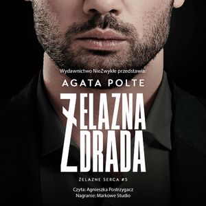Żelazna zdrada. Żelazne serca. Tom 5, Agata Polte