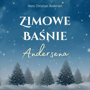 Zimowe baśnie Andersena audiobook, Hans Christian Andersen