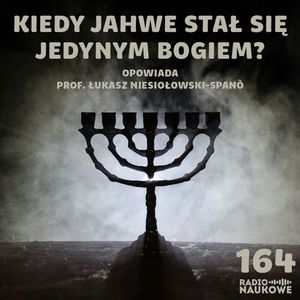 #164 Początki judaizmu - z jakich kultów zrodził się potężny Bóg Izraela? | prof. Łukasz Niesiołowski-Spanò, Karolina Głowacka