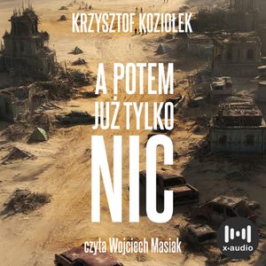 A potem już tylko nic, Krzysztof Koziołek