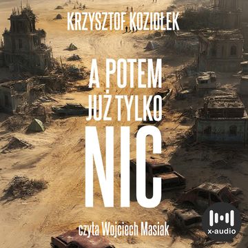 A potem już tylko nic audiobook, Krzysztof Koziołek
