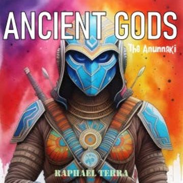 Ancient Gods: The Anunnaki audiobook, Raphael Terra