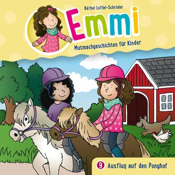 Ausflug auf den Ponyhof (Emmi - Mutmachgeschichten für Kinder 9) audiobook, Bärbel Löffel-Schröder