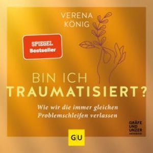 Bin ich traumatisiert?, Verena König