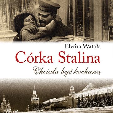 Córka Stalina. Chciała być kochaną audiobook, Elwira Watała