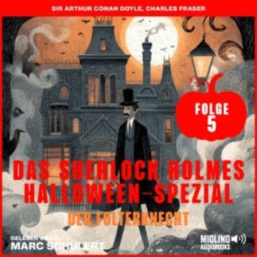 Das Sherlock Holmes Halloween-Spezial (Der Folterknecht, Folge 5) audiobook, Sir Arthur Conan Doyle