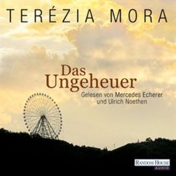 Das Ungeheuer audiobook, Terézia Mora
