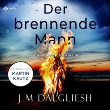 Der brennende Mann - Hidden-Norfolk-Krimi, Band 5 (ungekürzt) audiobook, J M Dalgliesh