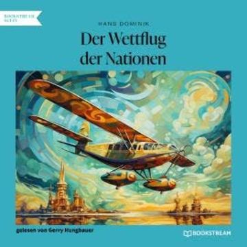 Der Wettflug der Nationen (Ungekürzt) audiobook, Hans Dominik