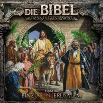 Die Bibel, Neues Testament, Folge 20: Einzug in Jerusalem audiobook, Aikaterini Maria Schlösser