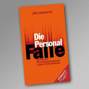 Die Personalfalle, Jörg Knoblauch