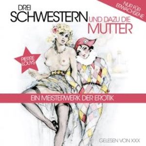 Drei Schwestern Und Dazu Die Mutter, Pierre Louys