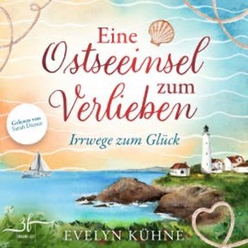 Eine Ostseeinsel zum Verlieben: Irrwege zum Glück audiobook, Evelyn Kühne