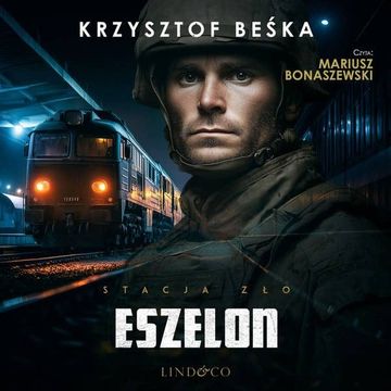 Eszelon. Stacja Zło. Tom 4 audiobook, Krzysztof Beśka