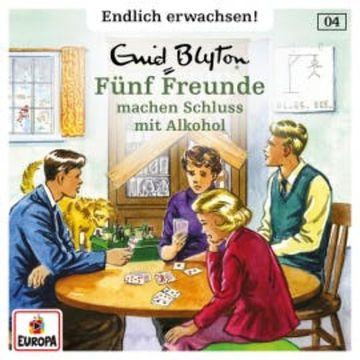 Folge 04: Fünf Freunde machen Schluss mit Alkohol audiobook, André Minninger
