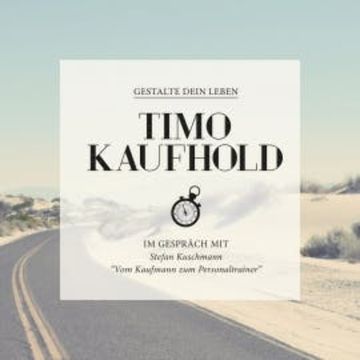 Gestalte Dein Leben - Vom Kaufmann zum Personaltrainer audiobook, Timo Kaufhold