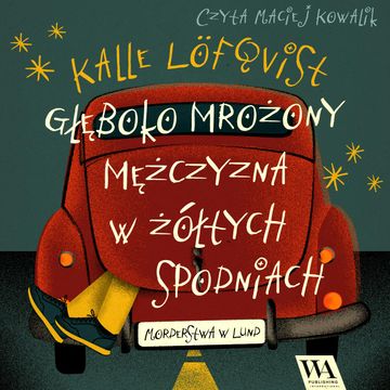 Głęboko mrożony mężczyzna w żółtych spodniach audiobook, Kalle Löfqvist