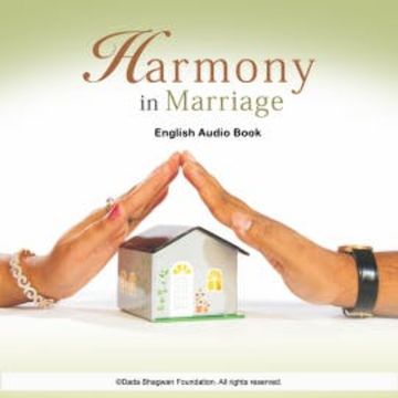 Harmony in Marriage - English Audio Book audiobook, Dada Bhagwan