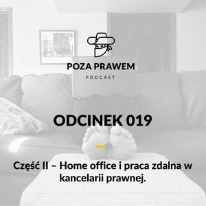 Home office i praca zdalna w kancelarii prawnej - część 2 (Poza Prawem #019), Jerzy Rajkow-Krzywicki, Szymon Kwiatkowski