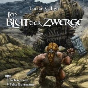 Im Blut der Zwerge - Godwanas Blut, Band 1 (ungekürzt), Lucian Caligo