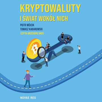 Kryptowaluty i świat wokół nich audiobook, Piotr Wójcik, Tomasz Kabarowski