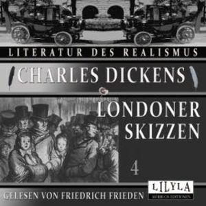 Londoner Skizzen 4, Charles Dickens